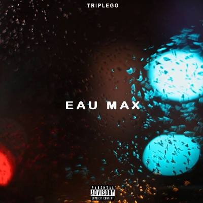 Triplego - Eau Max (2016)