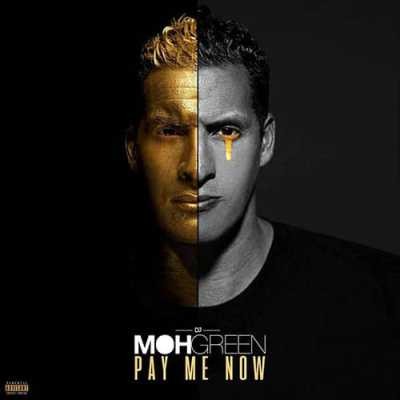 DJ Moh Green - Pay Me Now (2017)