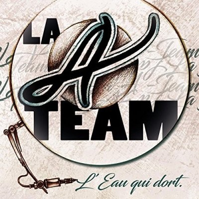 La A-Team - L'eau Qui Dort (2017)