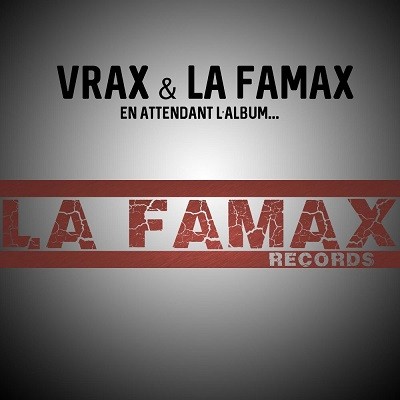 Vrax & La Famax - En attendant l'album Vol. 1 (2016)