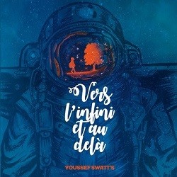 Youssef Swatt's - Vers l'infini et au-dela (2017)