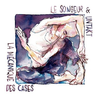 Le Songeur & Untakt - La Mecanique Des Cases (2017)