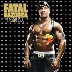 Fatal Bazooka - T'as Vu (Collector Edition) (2007)
