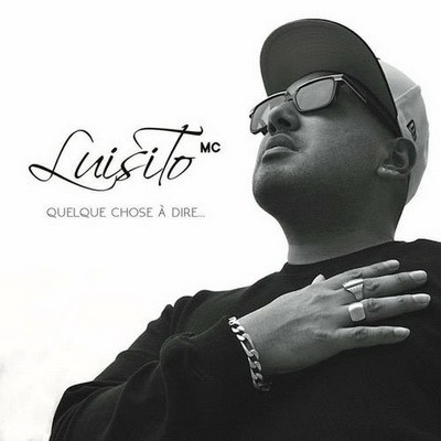 Luisito MC - Quelque Chose A Dire (2017)
