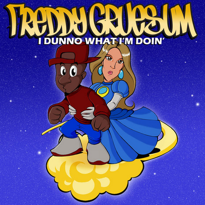 Freddy Gruesum - I Dunno What Im Doin (2018)