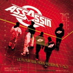 Assassin - Le Futur Que Nous Reserve-t-il (Reedition) (2004)